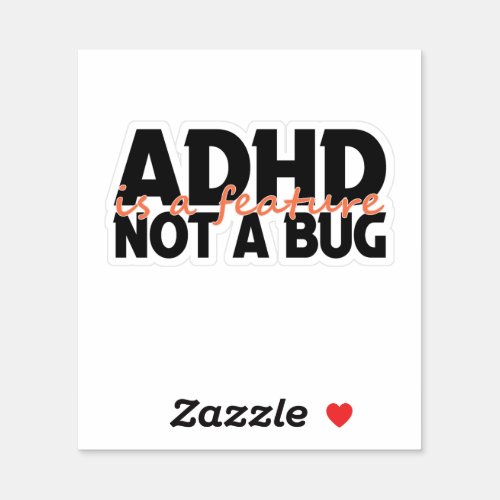 Adhd Is a Feature Not a Bug Neurodivergent Gift  Sticker