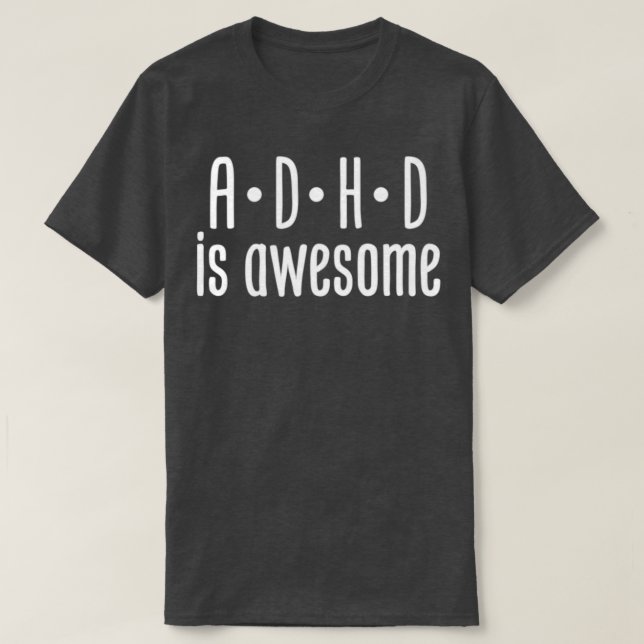 ADHD is awesome 55 T-Shirt (Design Front)