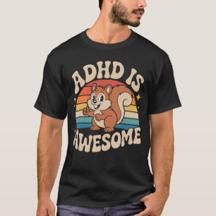ADHD is Awesome Cute Retro Squirrel Funny for Men T-Shirt