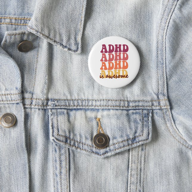 Adhd Is awesome Funny Neurodivergent Awareness Button (In Situ)