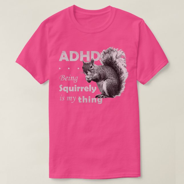 ADHD is Awesome Squirrely T-Shirt (Design Front)