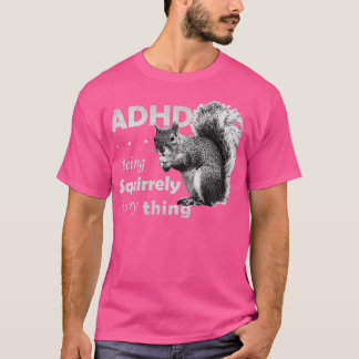 ADHD is Awesome Squirrely T-Shirt
