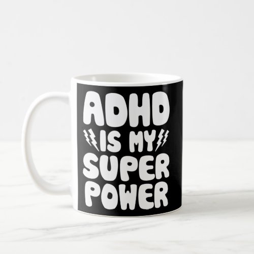 Adhd Is My Superpower Awareness Quote Saying Coffee Mug