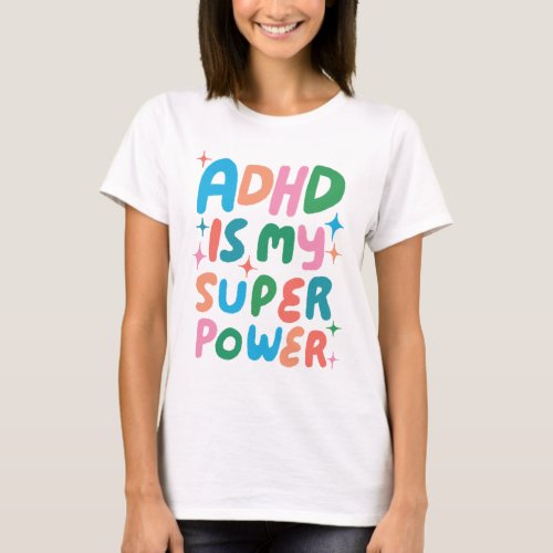 ADHD is my Superpower Cheerful Fun Bubble Letters T_Shirt
