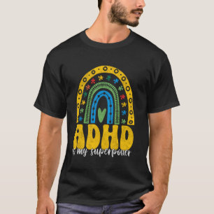 ADHD Is My Superpower For Kids And Men Women Rainb T-Shirt