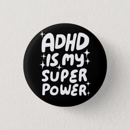 ADHD is my Superpower Fun Bubbleletters Black Whit Button