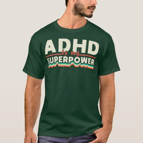 ADHD is my SuperPower funny saying T_Shirt