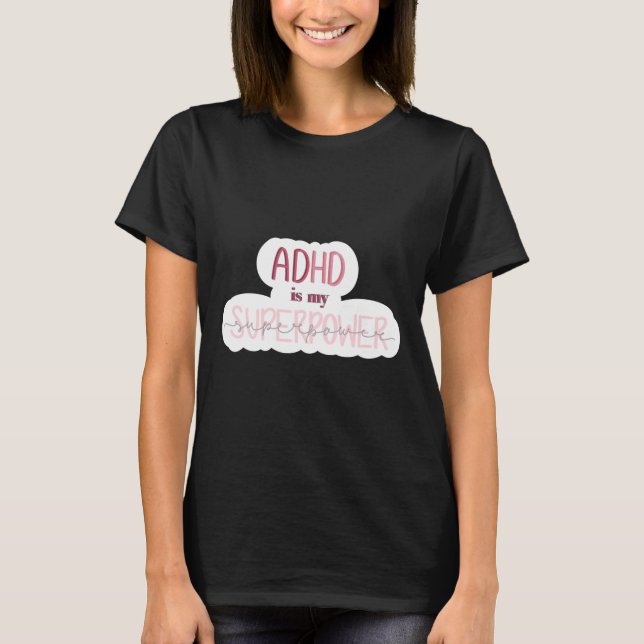 Adhd Is My Superpower Sticker  T-Shirt (Front)