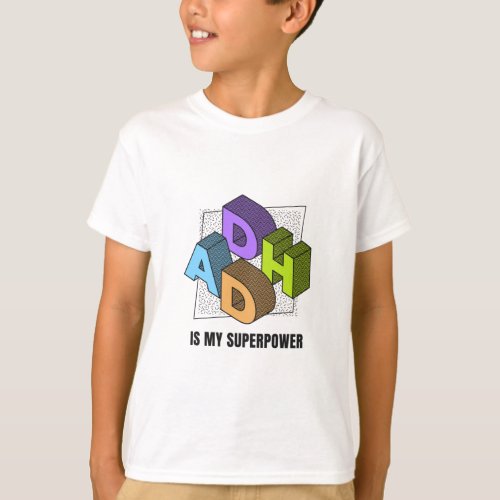ADHD is my superpower T_Shirt
