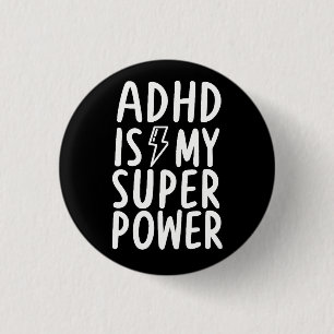 ADHD is my Superpower white black Button