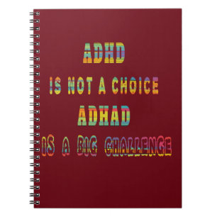 ADHD is not a Choice ADHD is a Big Challenge Notebook