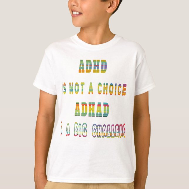 ADHD is not a Choice ADHD is a Big Challenge T-Shirt (Front)