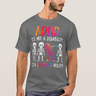 ADHD Its Not Disability Its A Different Ability T-Shirt