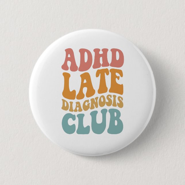 ADHD late diagnosis Club Funny Neurodiversity Gift Button (Front)