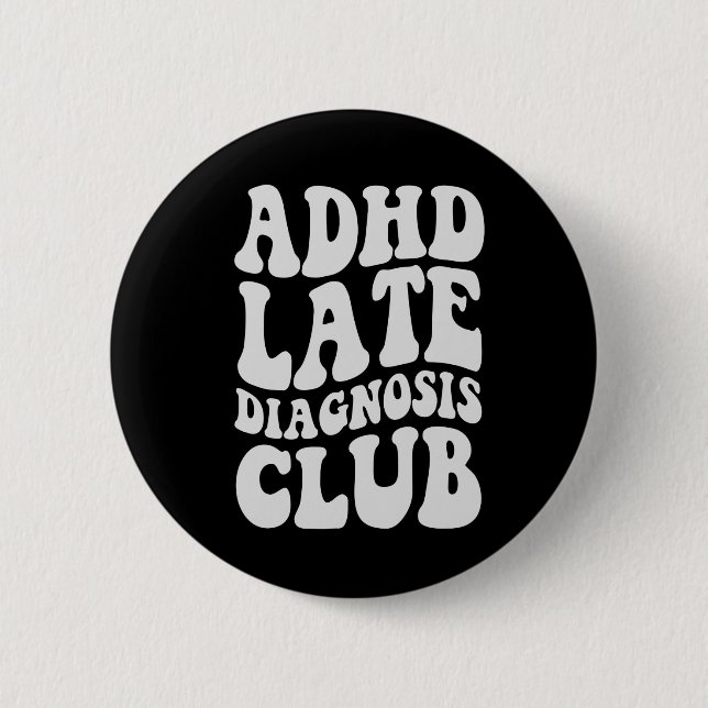 ADHD late diagnosis Club Funny Neurodiversity Gift Button (Front)