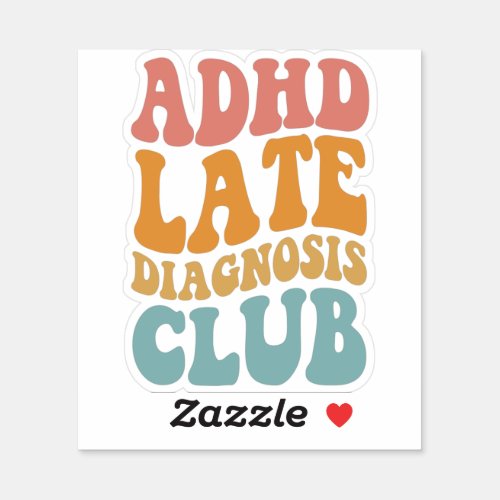 ADHD late diagnosis Club Funny Neurodiversity Gift Sticker