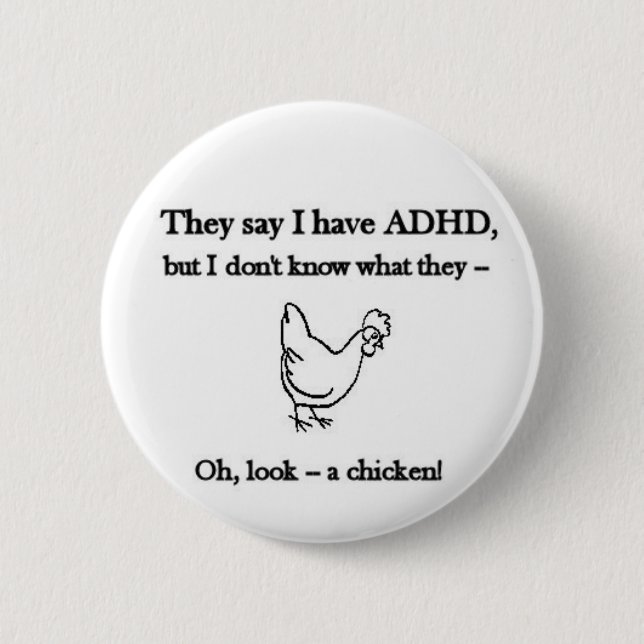 ADHD-Look a chicken Pinback Button (Front)