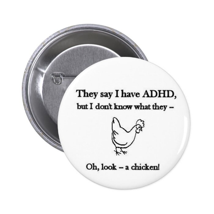 ADHD Look a chicken Pinback Button