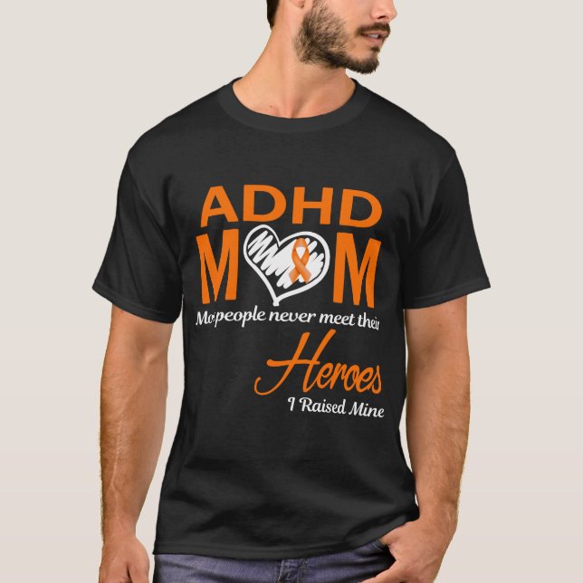 ADHD Mom I Raised Mine T-Shirt (Front)