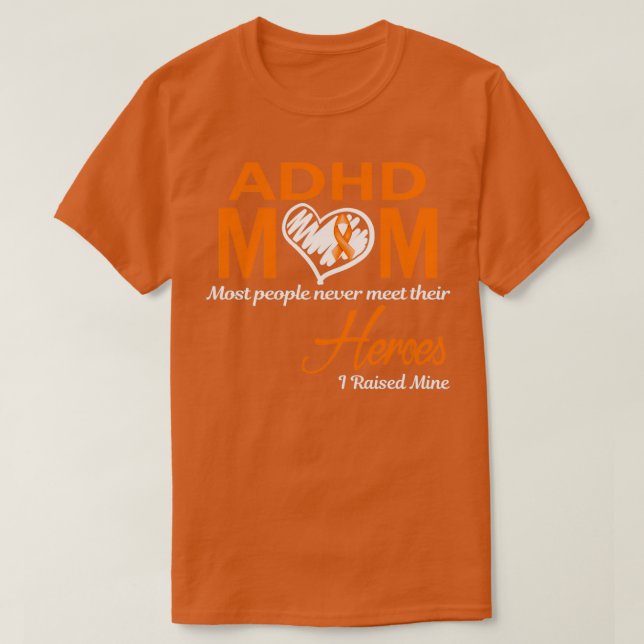 ADHD Mom Most People Never Meet Their Heroes I Rai T-Shirt (Design Front)