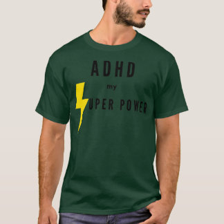 ADHD my super power T-Shirt