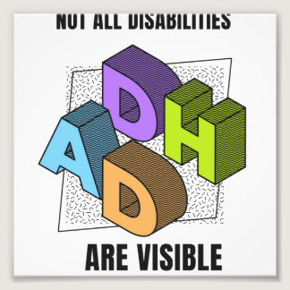 ADHD Not all disabilities are visible Photo Print