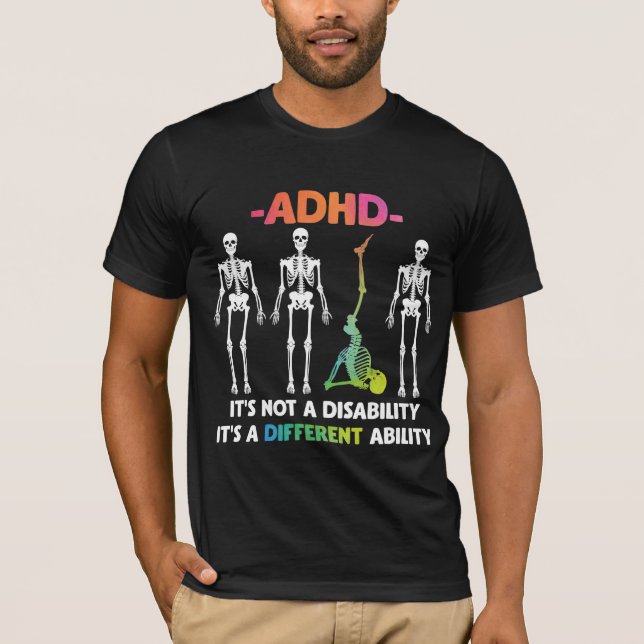 ADHD Not Disability Different Ability Skeleton T-Shirt (Front)