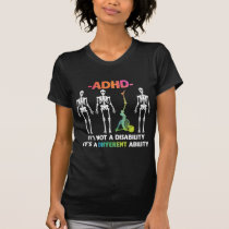 ADHD Not Disability Different Ability Skeleton T-Shirt