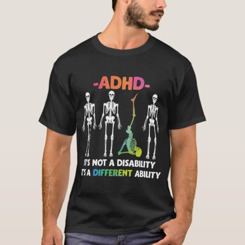 ADHD Not Disability Different Ability Skeleton T_Shirt