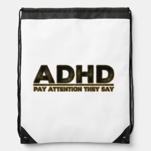 ADHD PAY ATTENTION THEY SAY DRAWSTRING BAG