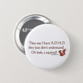 ADHD Squirrel Humor Button (Front & Back)
