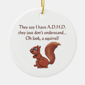 ADHD Squirrel Humor Ceramic Ornament