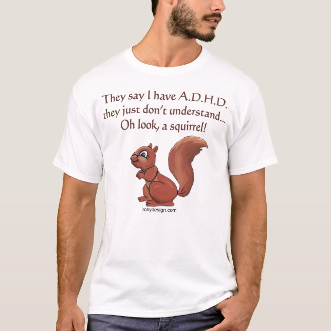 ADHD Squirrel Humor T-Shirt (Front)