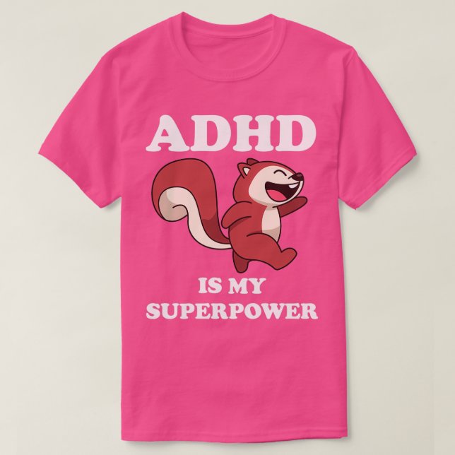 ADHD Squirrel Is My SuperPower Funny ADHD Awarenes T-Shirt (Design Front)