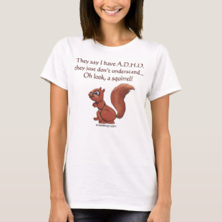 ADHD Squirrel Saying T-Shirt