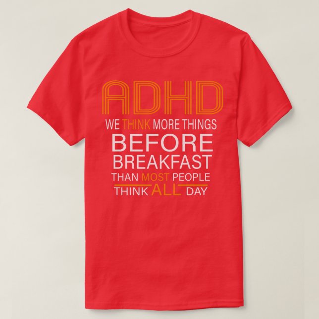 ADHD We Think More Things Than Most People Nation  T-Shirt (Design Front)