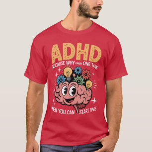 ADHD Why Finish Oneask When You Can Start Five boy T-Shirt