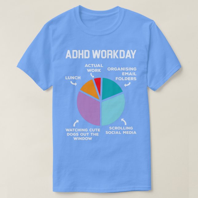 ADHD Workday Shirt Funny ADHD Shirt Neurodivergent (Design Front)