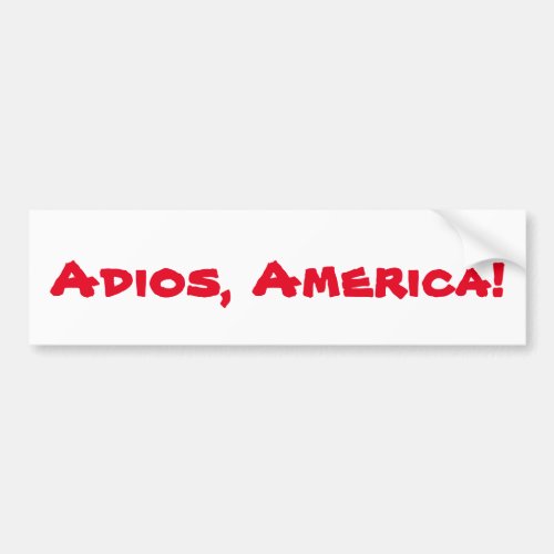 Adios America bumper sticker