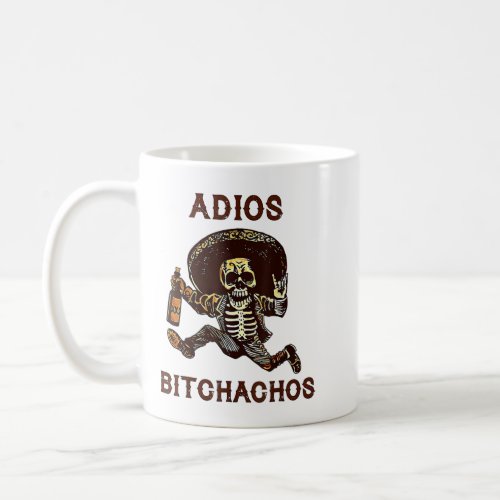Adios Bitchachos Cinco De Mayo Skeleton Drinking T Coffee Mug