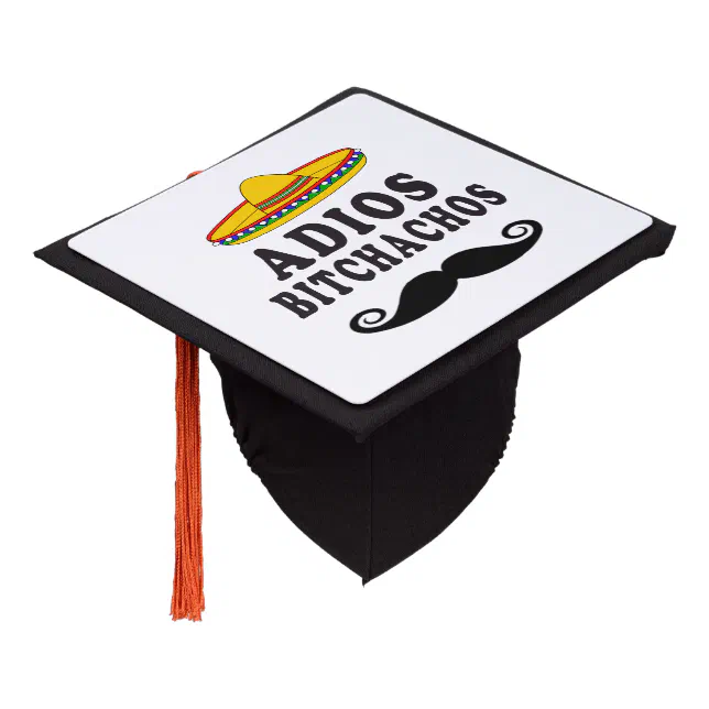 Topper Adios Adios Bitchachos Graduation Cap Topper | Zazzle