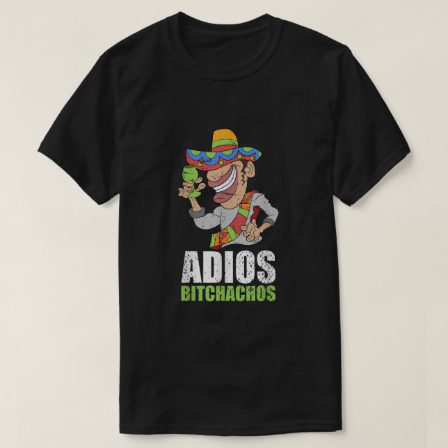 Adios Bitchachos Mexican Fiesta Sombrero Funny Cin T-Shirt (Design Front)