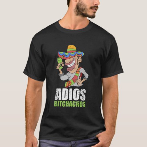 Adios Bitchachos Mexican Fiesta Sombrero Funny Cin T_Shirt