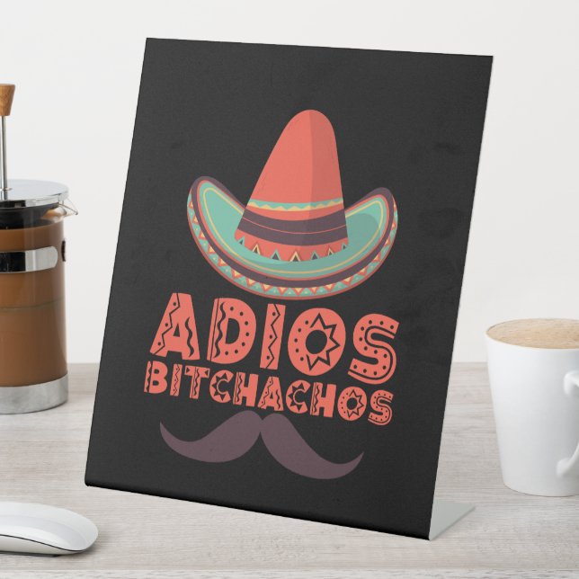 Adios Bitchachos Sombrero Retro Cinco De Mayo Pedestal Sign (In SItu)