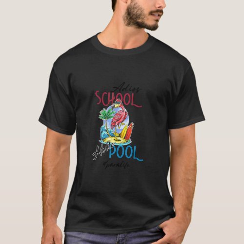 Adios School Hello Pool Summer Flamingo Teacher Pa T_Shirt