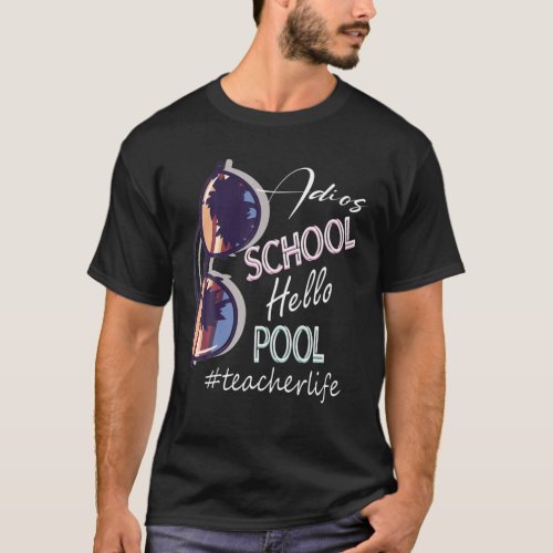 Adios School Hello Pool Teacher Life Funny Retro T_Shirt