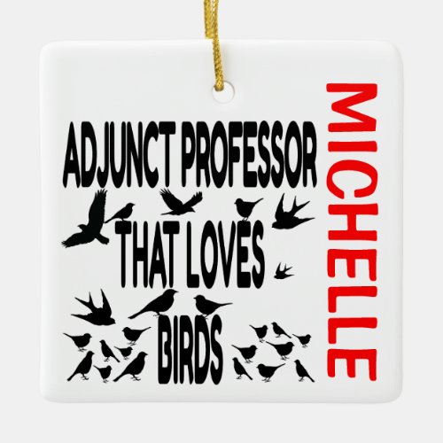 Adjunct Professor Loves Birds CUSTOM Ceramic Ornament