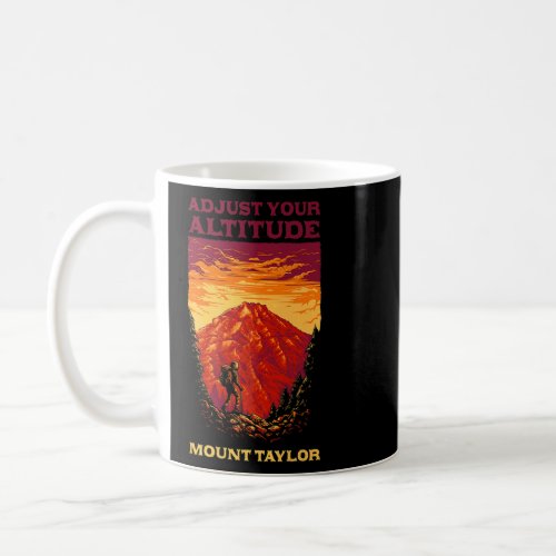 Adjust Your Altitude Mount Taylor Hiking New Mexic Coffee Mug