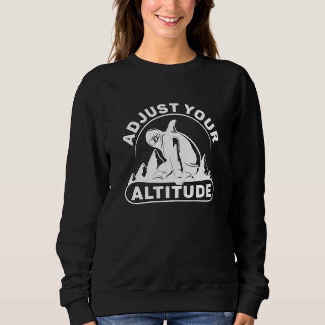 Adjust Your Altitude Sweatshirt (Front)