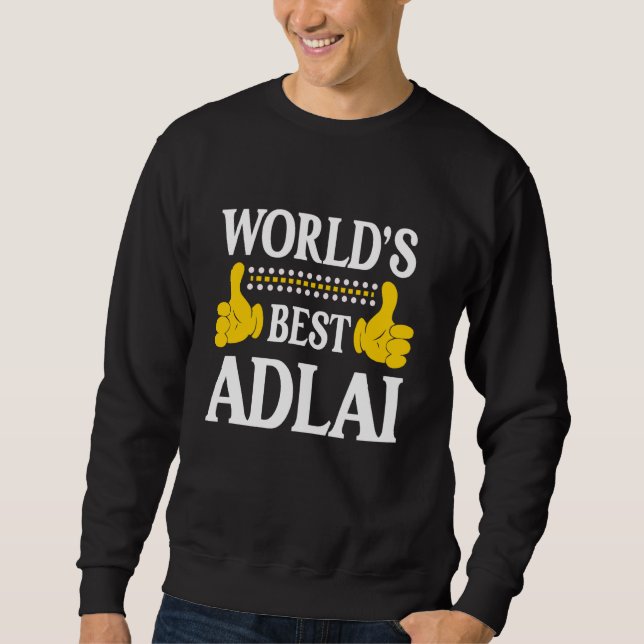 Adlai Personal Name Funny First Name World's Best  Sweatshirt (Front)